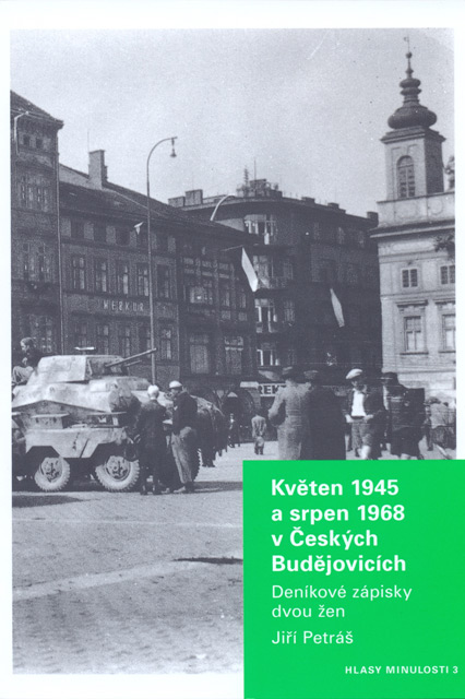 Jiří PETRÁŠ, Květen 1945 a srpen 1968 v Českých Budějovicích. Deníkové zápisky dvou žen