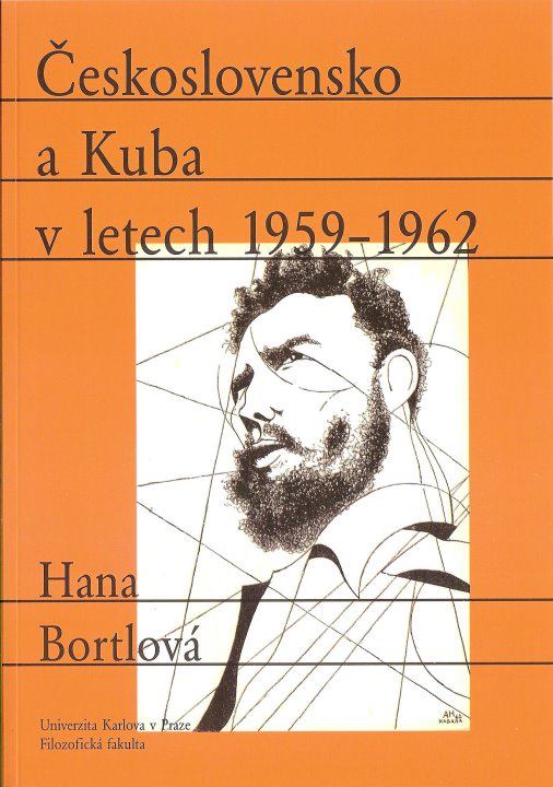 Hana BORTLOVÁ, Československo a Kuba v letech 1959 - 1962