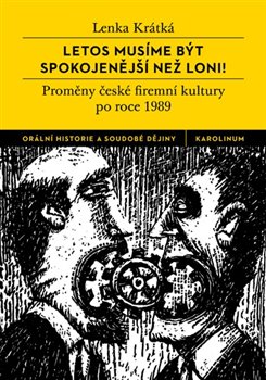 Lenka KRÁTKÁ: Letos musíme být spokojenější než loni? Proměny české firemní kultury po roce 1989