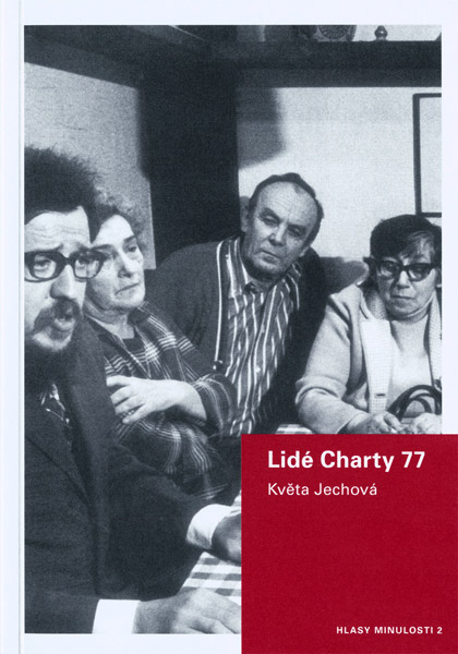 JECHOVÁ Květa: Lidé Charty 77. Zpráva o biografickém výzkumu