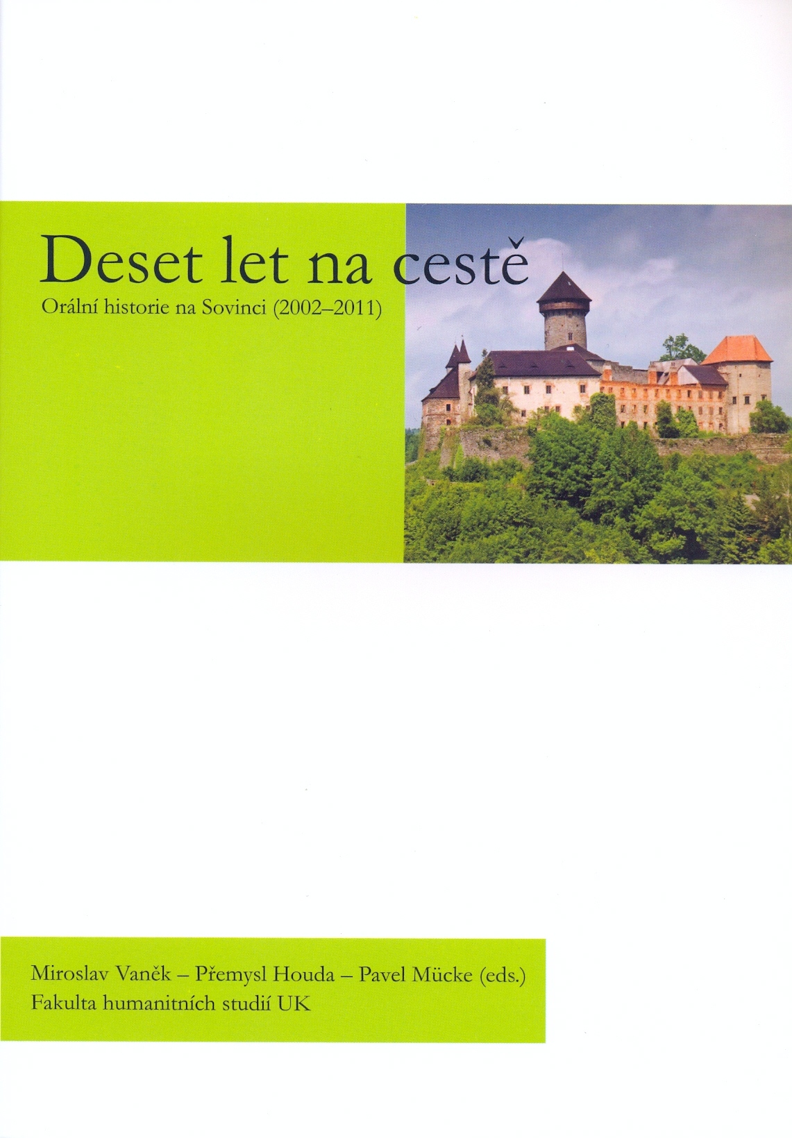 Miroslav VANĚK - Přemysl HOUDA - Pavel MÜCKE, Deset let na cestě. Orální historie na Sovinci (2002 - 2011)